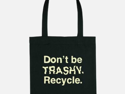 Don't Be Trashy. Recycle. Vegan Tote Bag
