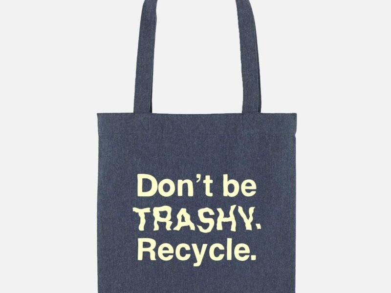 Don't Be Trashy. Recycle. Vegan Tote Bag